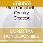 Glen Campbell - Country Greatest cd