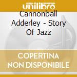 Cannonball Adderley - Story Of Jazz cd