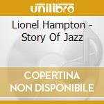Lionel Hampton - Story Of Jazz cd musicale di HAMPTON LIONEL