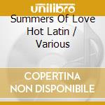 Summers Of Love Hot Latin / Various cd
