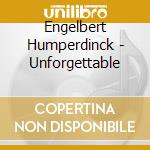 Engelbert Humperdinck - Unforgettable cd