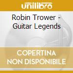 Robin Trower - Guitar Legends cd