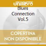 Blues Connection Vol.5 cd musicale di AA.VV. (BOX 4CD)