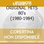 ORIGINAL HITS 80's (1980-1984) cd