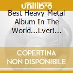 Best Heavy Metal Album In The World...Ever! (The) / Various cd