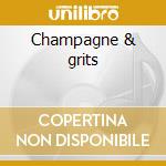 Champagne & grits cd musicale di Axe Little