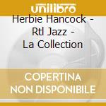 Herbie Hancock - Rtl Jazz - La Collection cd