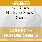 Old Crow Medicine Show - Ocms cd