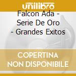 Falcon Ada - Serie De Oro - Grandes Exitos cd