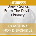 Drew - Songs From The Devil's Chimney cd musicale di Drew