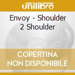 Envoy - Shoulder 2 Shoulder cd