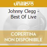 Johnny Clegg - Best Of Live cd musicale di CLEGG JOHNNY