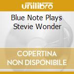 Blue Note Plays Stevie Wonder cd