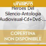 Heroes Del Silencio-Antologia Audiovisual-Cd+Dvd- - cd musicale di Heroes del silencio