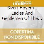 Sivert Hoyem - Ladies And Gentlemen Of The Opposition cd musicale di Sivert Hoyem