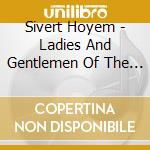 Sivert Hoyem - Ladies And Gentlemen Of The Opposition cd