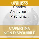 Charles Aznavour - Platinum Collection (3 Cd) cd
