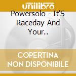 Powersolo - It'S Raceday And Your.. cd