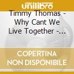 Timmy Thomas - Why Cant We Live Together - Best Of Tk Years 1972-81 cd