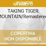 TAKING TIGER MOUNTAIN/Remastered cd