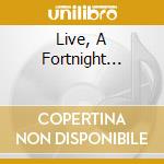 Live, A Fortnight... cd musicale di BARBER PATRICIA