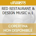 RED RESTAURANT & DESIGN MUSIC v.1 cd musicale di ARTISTI VARI