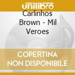 Carlinhos Brown - Mil Veroes cd musicale di BROWN CARLINHOS