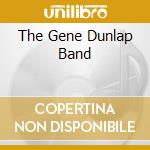 The Gene Dunlap Band cd musicale di DUNLAP GENE BAND