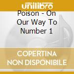 Poison - On Our Way To Number 1 cd