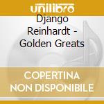 Django Reinhardt - Golden Greats cd musicale di Django Reinhardt