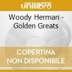 Woody Herman - Golden Greats cd musicale di Woody Herman