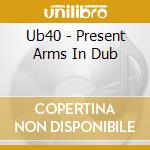 Ub40 - Present Arms In Dub cd