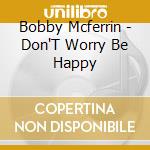 Bobby Mcferrin - Don'T Worry Be Happy cd