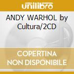 ANDY WARHOL by Cultura/2CD cd