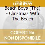 Beach Boys (The) - Christmas With The Beach cd musicale di Beach Boys