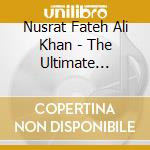 Nusrat Fateh Ali Khan - The Ultimate Nusrat Fateh Ali Khan cd