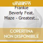 Frankie Beverly Feat. Maze - Greatest Hits cd musicale di MAZE