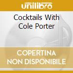 Cocktails With Cole Porter cd