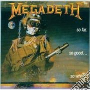 Megadeth - So Far So Good So What ! cd musicale di MEGADETH