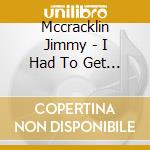 Mccracklin Jimmy - I Had To Get With It cd
