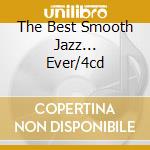 The Best Smooth Jazz... Ever/4cd cd