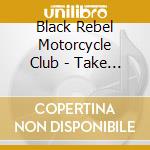 Black Rebel Motorcycle Club - Take Them On, On Your Own cd