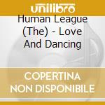 Human League (The) - Love And Dancing cd musicale di Human League
