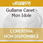 Guillame Canet - Mon Idole cd musicale di Guillame Canet