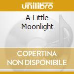 A Little Moonlight cd