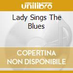 Lady Sings The Blues cd musicale di ARTISTI VARI