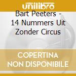 Bart Peeters - 14 Nummers Uit Zonder Circus cd