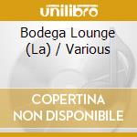 Bodega Lounge (La) / Various cd musicale di Various Artists