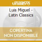 Luis Miguel - Latin Classics cd