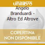 Angelo Branduardi - Altro Ed Altrove cd musicale di BRANDUARDI ANGELO